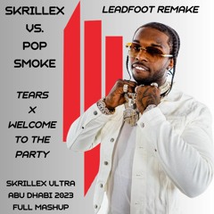 Skrillex vs. Pop Smoke - Tears X Welcome To The Party (Skrillex Ultra Abu Dhabi 2023 Full Mashup)
