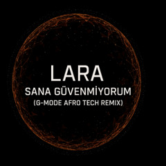 Lara - Sana Güvenmiyorum (G-Mode Afro Remix) Türkçe 2025 Remix