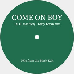 DH J. ft. Stefy & Larry Levan - Come On Boy (Jelle from the Block Edit)