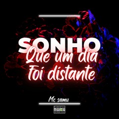 MC SAMU - SONHO QUE UM DIA FOI DESTANTE