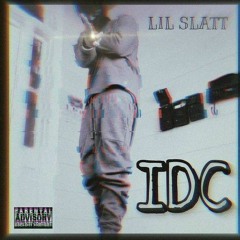 Lil Slatt- IDC