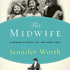[View] [KINDLE PDF EBOOK EPUB] The Midwife: A Memoir of Birth, Joy, and Hard Times (T