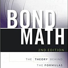 READ/DOWNLOAD$? Bond Math, + Website: The Theory Behind the Formulas (Wiley Finance) FULL BOOK PDF &