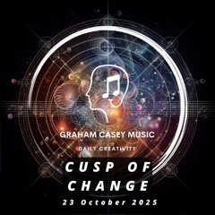 23 Oct 25 Cusp of Change