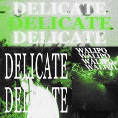 DELICATE