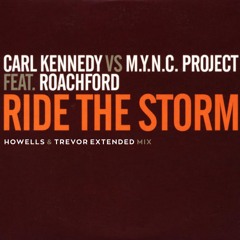 Roachford - Ride the Storm (Carl Kennedy vs M.Y.N.C. Project Remix + Howells & Trevor Extended Mix)