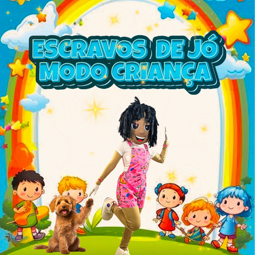 ESCRAVOS DE JÓ MODO CRIANÇA