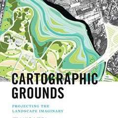 [ACCESS] EPUB 📑 Cartographic Grounds: Projecting the Landscape Imaginary by  Jill De
