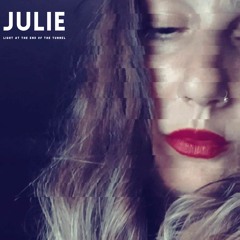 Julie - Light At The End Of The Tunnel
