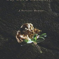 [READ] EBOOK EPUB KINDLE PDF Why Wilt a Wallflower? A Survivor Memoir by  Amy Sue Jackson &  Ion Gar