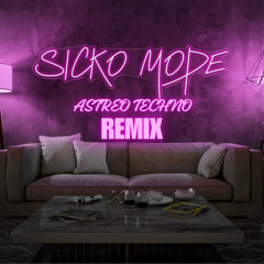 SICKO MODE - ASTREO TECHNO REMIX