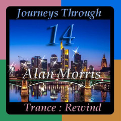 Journeys Through Trance Rewind 14 : Alan Morris