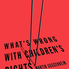 free EPUB 💜 What's Wrong with Children's Rights by  Martin Guggenheim KINDLE PDF EBO