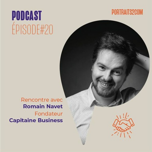 PORTRAITS2COM #20 Rencontre avec Roman Navet, Fondateur de Capitaine Business