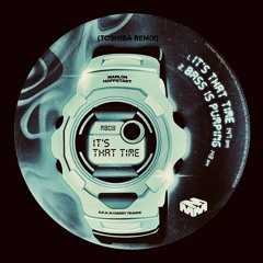 ITS THAT TIME - Toshiba Remix (original mix)