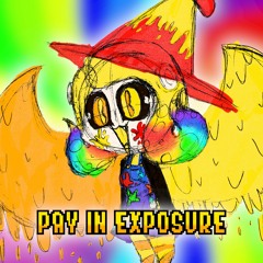(OUTDATED) PAY IN EXPOSURE [Self-Insert BIG SHOT]