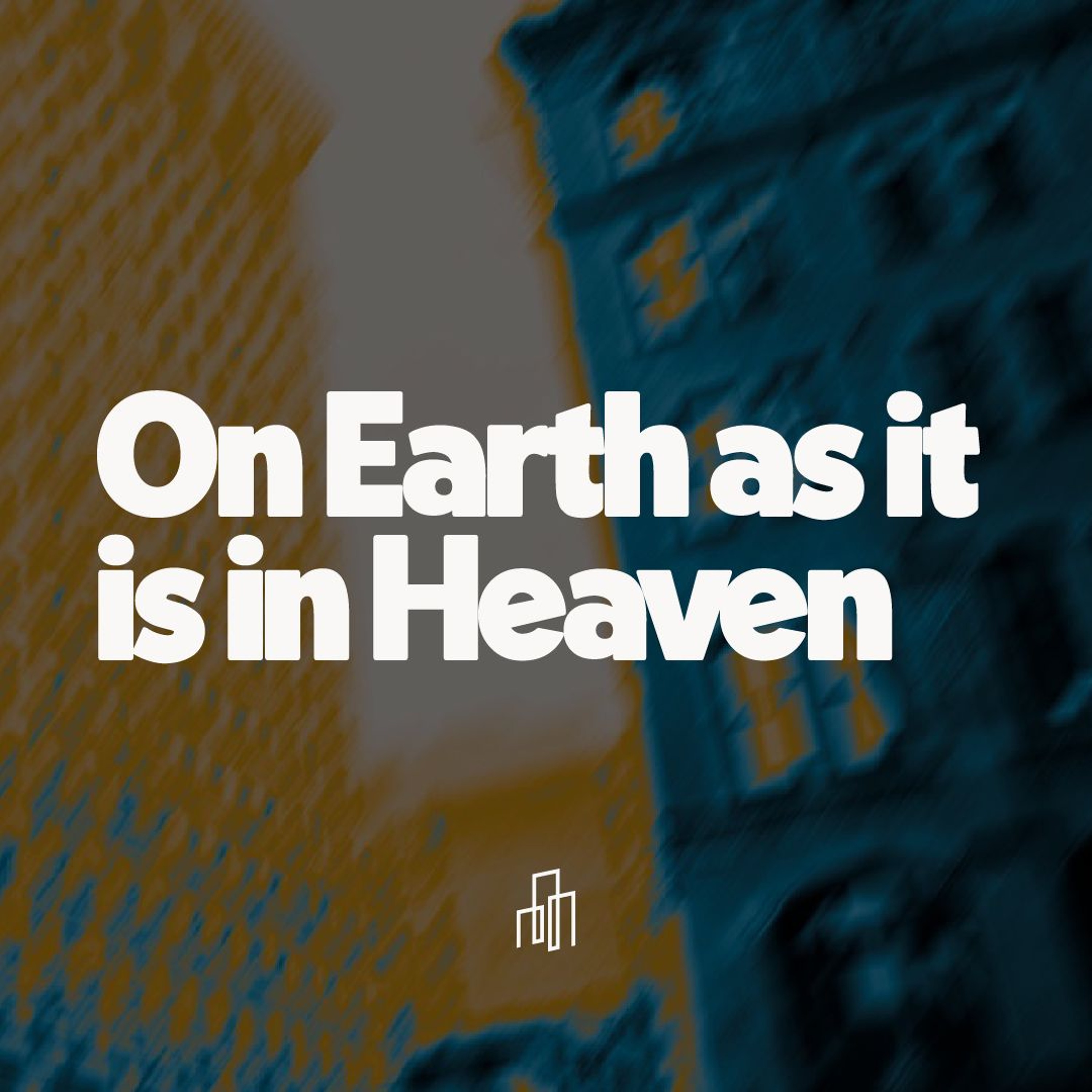 On Earth as it is in Heaven | Ps Dustin Woodward episode artwork