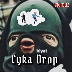 Cyka Drop