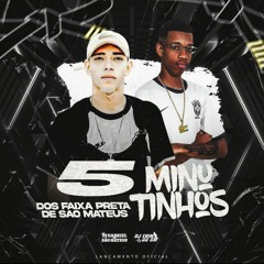 5 MINUTINHOS DOS FAIXA PRETA DE SÃO MATEUS DJ GABRIEL E DJ ERIK DO SM