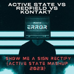 Active State Vs Redfield Vs Kontakt - Show Me A Sign Rectify (Active State Mashup 2023)