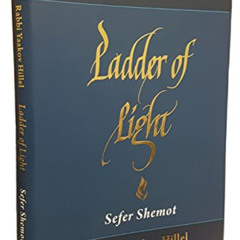 FREE KINDLE 📍 Ladder of Light: Parashah Insights on Sefer Shemot by  Rabbi Yaakov Hi