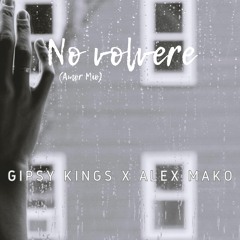 Gipsy Kings - No Volvere [Alex Mako Remix]