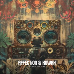 Affection, KowaX - Higher Volume Unreleased 2022 (FREE DOWNLOAD)