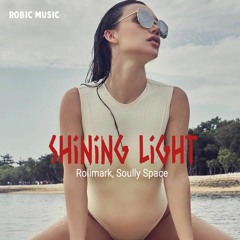 Rolimark & Soully Space - Shining Light (Origina Mix)