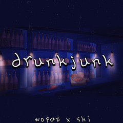 drunkjunk (ft. shi)