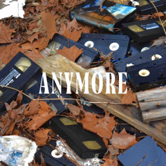 ANYMORE