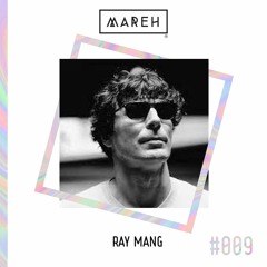 Mareh Mix - Episode #9: Ray Mang