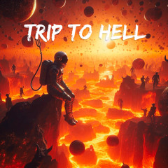 TRIP TO HELL
