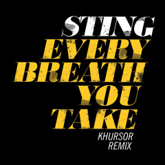 Every Breath You Take (KHURSOR Remix)