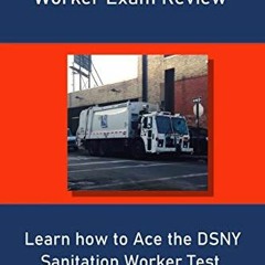 [View] EBOOK EPUB KINDLE PDF New York City Sanitation Worker Exam Review: Learn how to Ace the DSNY