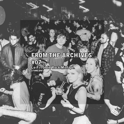 From The Archives #07 (Lo-Fi \ Indie Rock Mixtape)