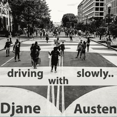 driving slowly.. with Djane Austen