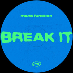 Mana Function - Break It [Free download]