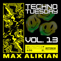 BOTTOM 50 Radio presents: Techno Tuesday 013 - Max Alikian Studio Mix
