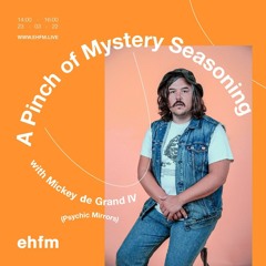 A Pinch Of Mystery Seasoning w/Mickey De Grand IV 23/03/22