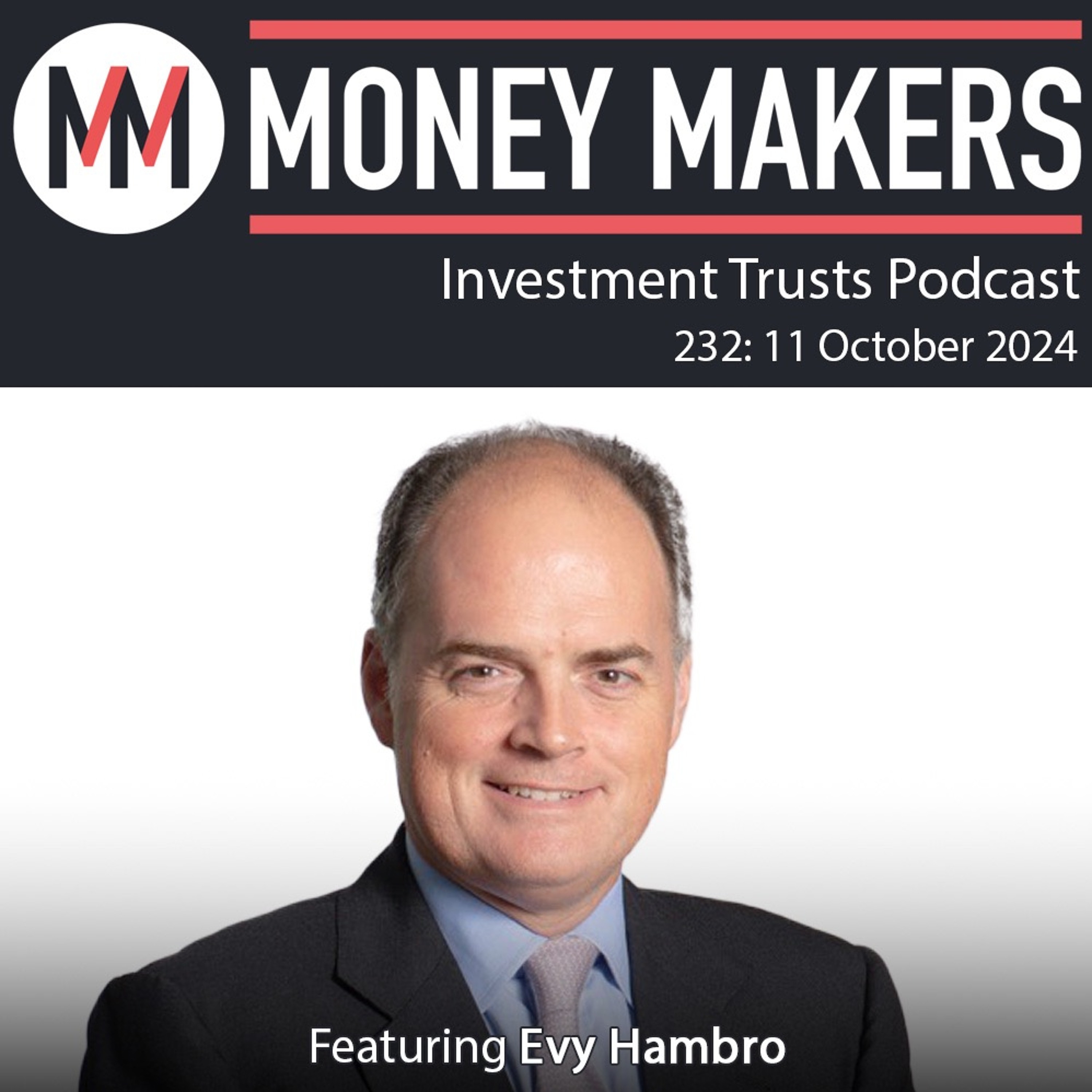 232: Money Makers Investment Trusts Podcast - with Evy Hambro (11 Oct 2024) episode artwork