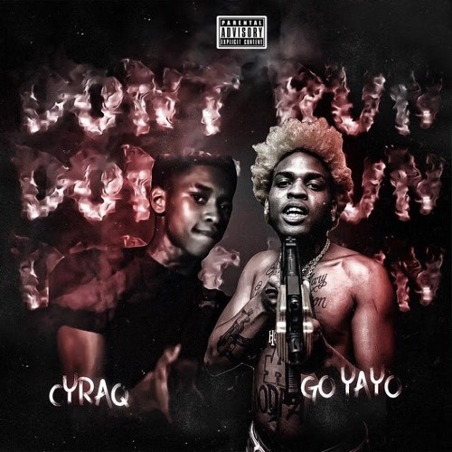 Cyraq X Go Yayo Don't Run