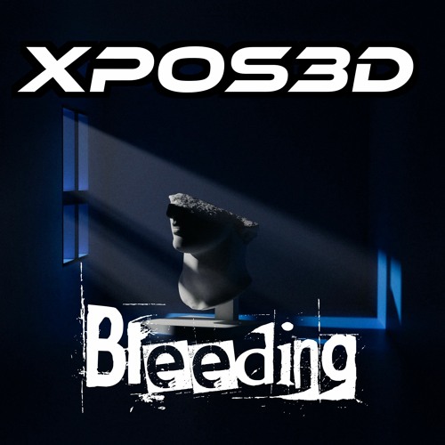 XPOS3D - Bleeding (FREE DOWNLOAD)