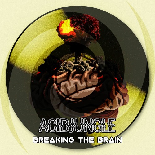 Acidjungle - Breaking the Brain (FREE DOWNLOAD)