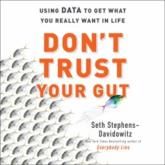 $PDF$/READ/DOWNLOAD  Don't Trust Your Gut: Using Data to Get What You Really Want in Life