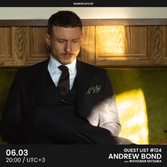 Andrew Bond - Radio Plato Guest List #124
