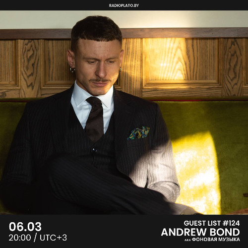 Andrew Bond - Radio Plato Guest List #124