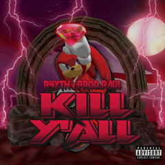 KILL Y’ALL (w/ prod.raaul)
