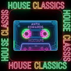 ANTH EDWARDS HOUSE CLASSICS