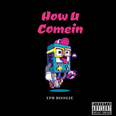 How U Comein (prod. by Goldy Beats)