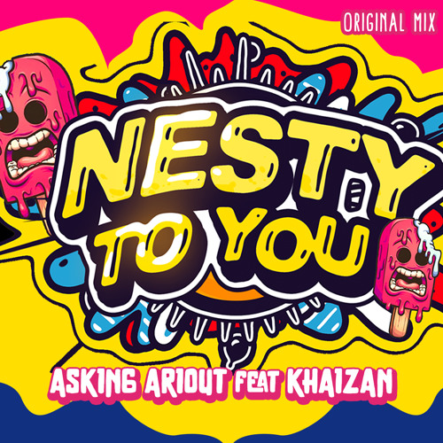 Asking Ariout ft Khaizan - NESTY TO YOU  (Original Mix)